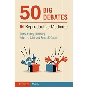 50 Big Debates in Reproductive Medicine, Paperback - *** imagine