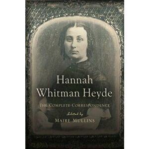 Hannah Whitman Heyde. The Complete Correspondence, Paperback - Hannah Whitman Heyde imagine
