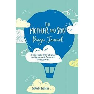 Mother And Son Prayer Journal. A Keepsake Devotional To Share and Connect Through God, Hardback - Christie Thomas imagine