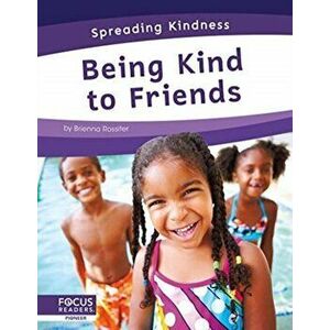 Spreading Kindness: Being Kind to Friends, Paperback - Brienna Rossiter imagine