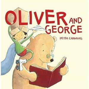 Oliver and George, Paperback - Peter Carnavas imagine