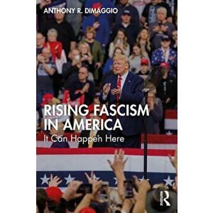 Rising Fascism in America. It Can Happen Here, Paperback - Anthony R. DiMaggio imagine