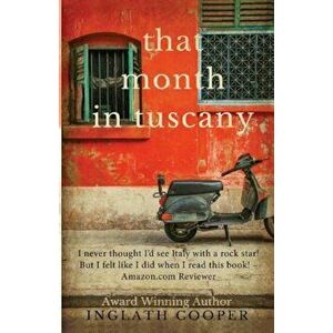 That Month in Tuscany, Paperback - Inglath Cooper imagine