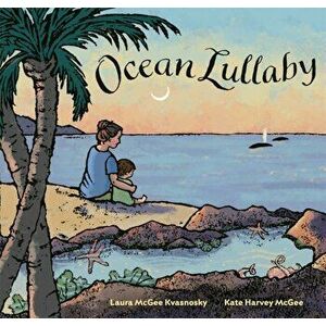 Ocean Lullaby, Hardback - Laura Mcgee Kvasnosky imagine