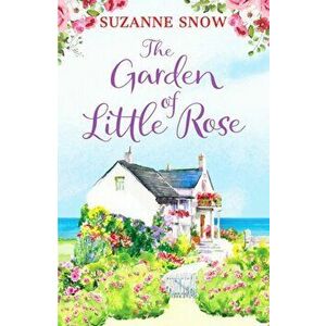 Garden of Little Rose. A gorgeous and heartwarming romance, Paperback - Suzanne Snow imagine