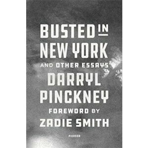 Busted in New York & Other Essays. with an introduction by Zadie Smith, Paperback - Darryl Pinckney imagine