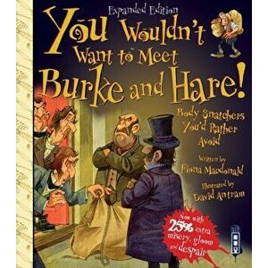 You Wouldn't Want To Meet Burke and Hare!, Paperback - Fiona Macdonald imagine