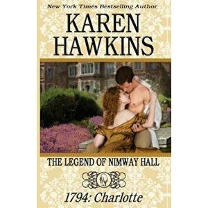 The Legend of Nimway Hall: 1794 - Charlotte, Paperback - Karen Hawkins imagine