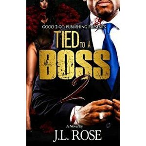 Tied to a Boss 2, Paperback - John L. Rose imagine