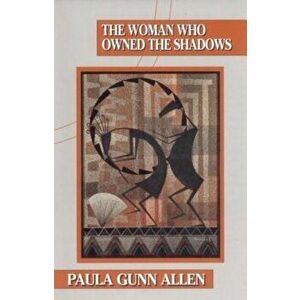 The Woman Who Owned the Shadows, Paperback - Paula Gunn Allen imagine
