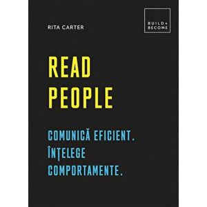 Read People. Comunica eficient. Intelege comportamente - Rita Carter imagine