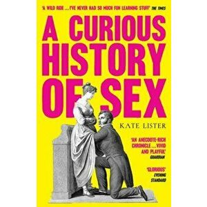 Curious History of Sex, Paperback - Kate Lister imagine