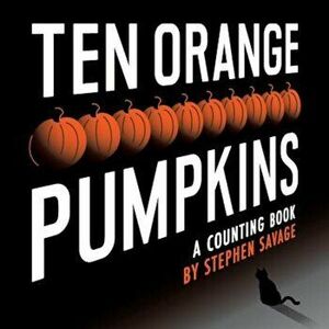 Ten Orange Pumpkins: A Counting Book, Hardcover - Stephen Savage imagine