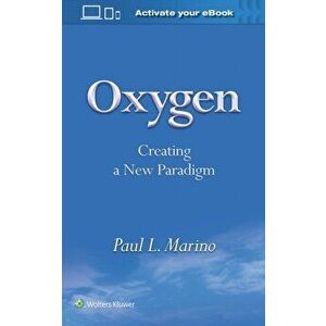 Oxygen. Creating a New Paradigm, Paperback - Paul L, MD, PhD Marino imagine
