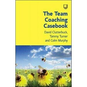 The Team Coaching Casebook, Paperback - Colm Murphy imagine