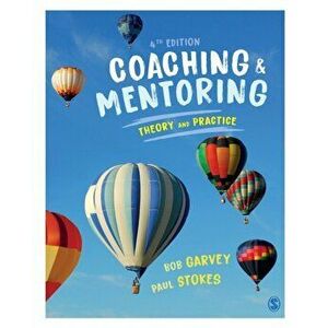 Coaching and Mentoring. Theory and Practice, 4 Revised edition, Paperback - Paul Stokes imagine