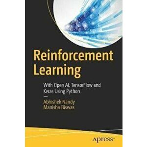 Reinforcement Learning: With Open Ai, Tensorflow and Keras Using Python, Paperback - Abhishek Nandy imagine