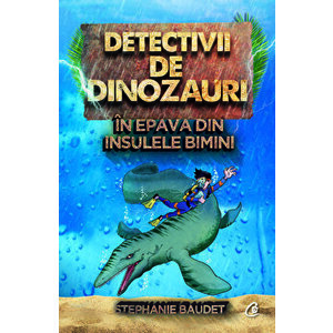 Detectivii de dinozauri. In epava din Insulele Bimini. A doua carte - Stephanie Baudet imagine