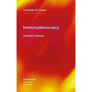 Immunodemocracy. Capitalist Asphyxia, Paperback - David Broder imagine