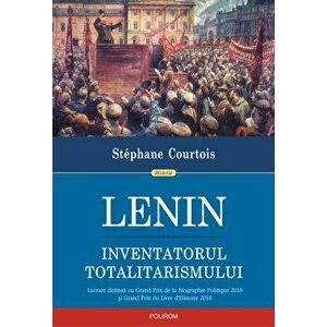 Lenin. Inventatorul totalitarismului - Stephane Courtois imagine