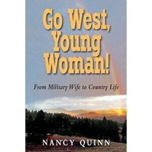 Go West, Young Woman!, Paperback - Nancy Quinn imagine