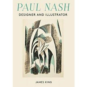 Paul Nash. Designer and Illustrator, Hardback - James King imagine