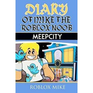 Diary of Mike the Roblox Noob: Meepcity, Paperback - Roblox Mike imagine