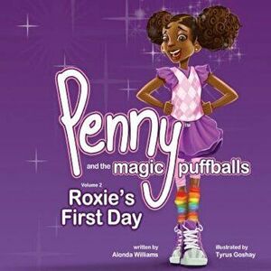 Penny and the Magic Puffballs: Roxie's First Day: Join Penny as She Learns the Value of Being a Friend in a Time of Need. This Is the 2nd in the Penn, imagine