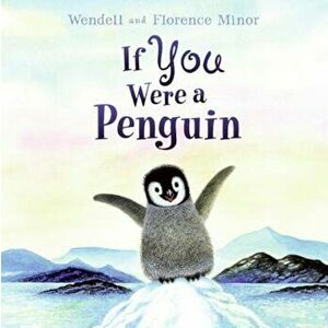 If You Were a Penguin, Hardcover - Florence Minor imagine