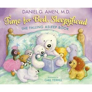 Time for Bed, Sleepyhead: The Falling Asleep Book, Hardcover - Daniel Amen imagine