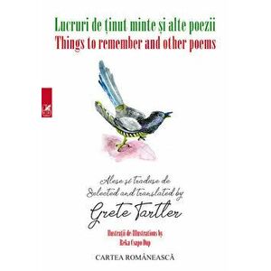 Lucruri de tinut minte si alte poeme/Things to remember and other poems - Grete Tartler imagine