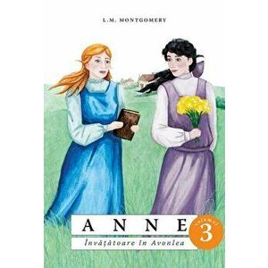 Anne - Invatatoare in Avonlea. Vol.1 - L.M. Montgomery imagine