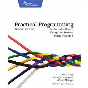 Practical Programming: An Introduction to Computer Science Using Python 3, Paperback (2nd Ed.) - Paul Gries imagine