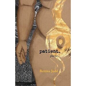 Patient., Paperback - Bettina Judd imagine