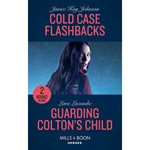 Cold Case Flashbacks / Guarding Colton's Child, Paperback - Lara Lacombe imagine