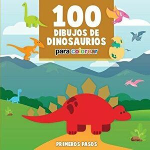 100 Dibujos de Dinosaurios Para Colorear: Libro Infantil Para Pintar (Spanish), Paperback - Primeros Pasos imagine