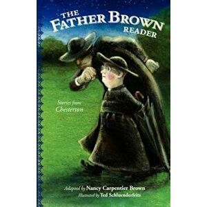 The Father Brown Reader: Stories from Chesterton, Paperback - Nancy Carpentier Brown imagine