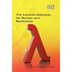 The Lambda Calculus. Its Syntax and Semantics, Paperback - Henk Barendregt imagine