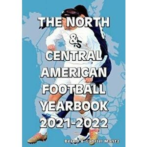 The North & Central American Football Yearbook 2021-2022, Paperback - Bernd Mantz imagine