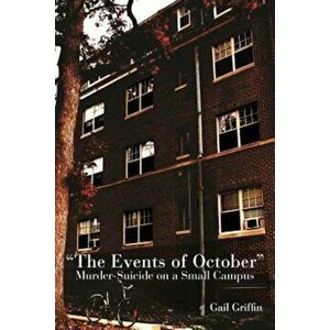Events of October: Murder-Suicide on a Small Campus, Paperback - Gail Griffin imagine
