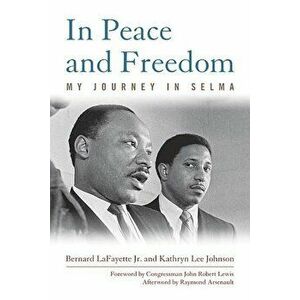 In Peace and Freedom: My Journey in Selma, Paperback - Bernard Lafayette imagine
