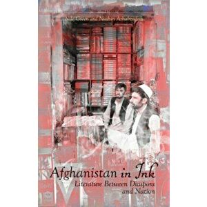 Afghanistan in Ink. Literature Between Diaspora and Nation, Hardback - *** imagine