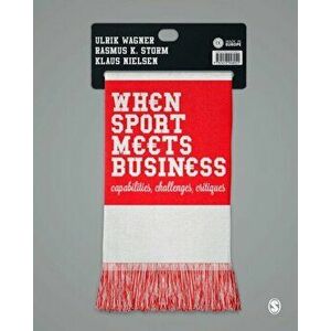 When Sport Meets Business. Capabilities, Challenges, Critiques, Paperback - *** imagine
