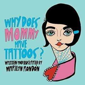 Why Does Mommy Have Tattoos', Paperback - Marilyn Rondon imagine