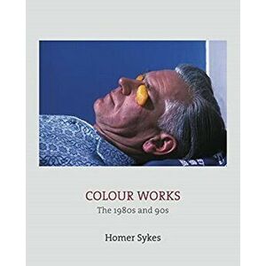 Colour Works, Hardback - Homer Sykes imagine