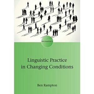 Linguistic Practice in Changing Conditions, Paperback - Ben Rampton imagine