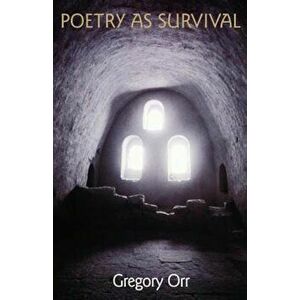 Poetry as Survival, Paperback - Gregory Orr imagine