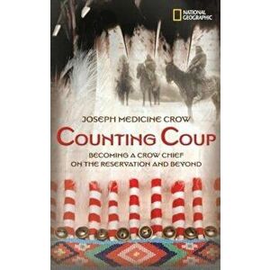 Counting Coup: Becoming a Crow Chief on the Reservation and Beyond, Hardcover - Joseph Medicine Crow imagine