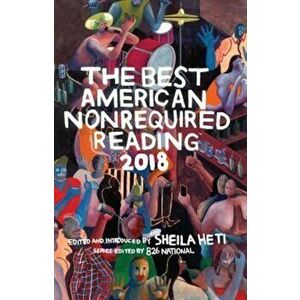 The Best American Nonrequired Reading 2018, Paperback - Sheila Heti imagine