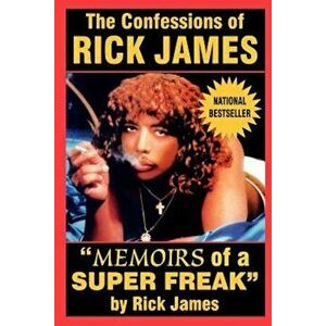 The Confessions of Rick James: 'Memoirs of a Super Freak', Paperback - Rick James imagine